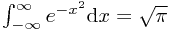 \int_{-\infty}^{\infty}e^{-x^2}\mathrm{d}x=\sqrt{\pi} \int_{-\infty}^{\infty}e^{-x^2}\mathrm{d}x=\sqrt{\pi}