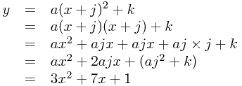 
\begin{array}{rcl}
y&=& a(x+j)^2+k \\
 &=& a(x+j)(x+j) + k \\
 &=& ax^2 + ajx + ajx + aj\times j + k \\
 &=& ax^2 + 2ajx + (aj^2 + k) \\
 &=& 3x^2 + 7x + 1
\end{array}
