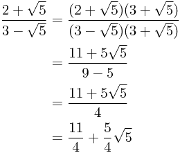
\begin{align*}
\frac{2 + \sqrt{5}}{3 - \sqrt{5}} &= \frac{(2 + \sqrt{5})(3 + \sqrt{5})}{(3 - \sqrt{5})(3 + \sqrt{5})} \\
&= \frac{11 + 5\sqrt{5}}{9 - 5} \\
&= \frac{11 + 5\sqrt{5}}{4} \\
&= \frac{11}{4} + \frac{5}{4}\sqrt{5}
\end{align*}
