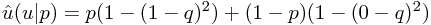\hat{u}(u|p)=p(1-(1-q)^2)+(1-p)(1-(0-q)^2)