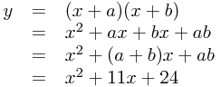 
\begin{array}{rcl}
y&=&(x+a)(x+b) \\
 &=& x^2 + ax + bx + ab \\
 &=& x^2 + (a + b)x + ab \\
 &=& x^2 + 11x + 24
\end{array}
