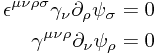 \begin{align*}
\epsilon^{\mu\nu\rho\sigma} \gamma_\nu \partial_\rho \psi_\sigma & = 0 \\
\gamma^{\mu \nu \rho} \partial_\nu \psi_\rho & = 0
\end{align*}
\begin{align*}
\epsilon^{\mu\nu\rho\sigma} \gamma_\nu \partial_\rho \psi_\sigma & = 0 \\
\gamma^{\mu \nu \rho} \partial_\nu \psi_\rho & = 0
\end{align*}