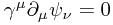 \gamma^\mu \partial_\mu \psi_\nu = 0 \gamma^\mu \partial_\mu \psi_\nu = 0