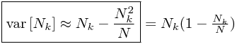 \boxed{\mathrm{var}\left[N_k\right]\approx N_k-\frac{N_k^2}{N}} = N_k(1-\frac{N_k}{N})
