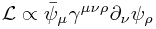 \mathcal{L} \propto \bar\psi_\mu \gamma^{\mu \nu \rho} \partial_\nu \psi_\rho \mathcal{L} \propto \bar\psi_\mu \gamma^{\mu \nu \rho} \partial_\nu \psi_\rho