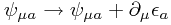 \psi_{\mu a} \to \psi_{\mu a} + \partial_\mu \epsilon_a \psi_{\mu a} \to \psi_{\mu a} + \partial_\mu \epsilon_a