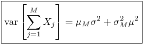\boxed{\mathrm{var}\left[\sum_{j=1}^{M}X_{j}\right]=\mu_{M}\sigma^{2}+\sigma_{M}^{2}\mu^{2}}